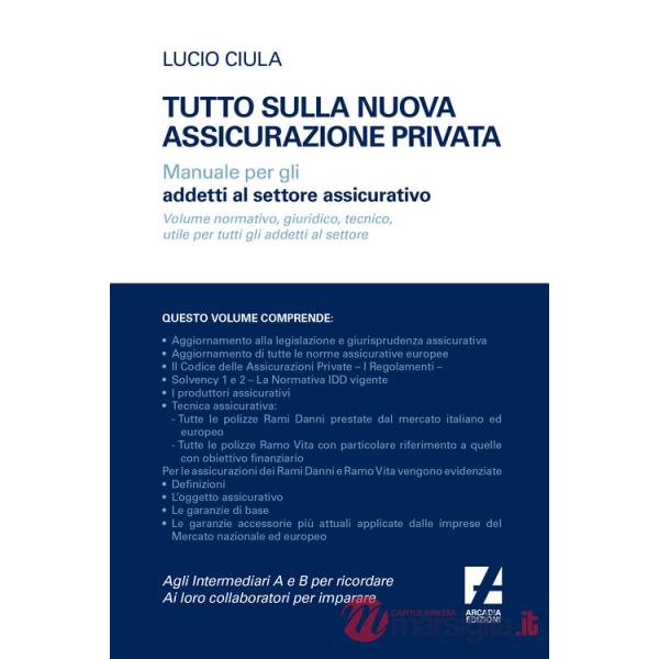 Tutto sulla nuova assicurazione privata. Manuale per gli addetti al settore assicurativo