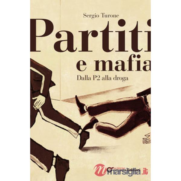 Partiti e mafia. Dalla P2 alla droga
