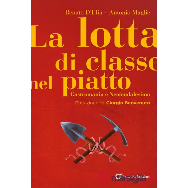 Lotta di classe nel piatto. Gastromania e neofeudalesimo (La)