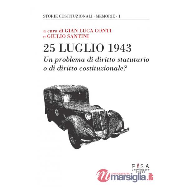 25 luglio 1943. Un problema di diritto statutario o di diritto costituzionale?