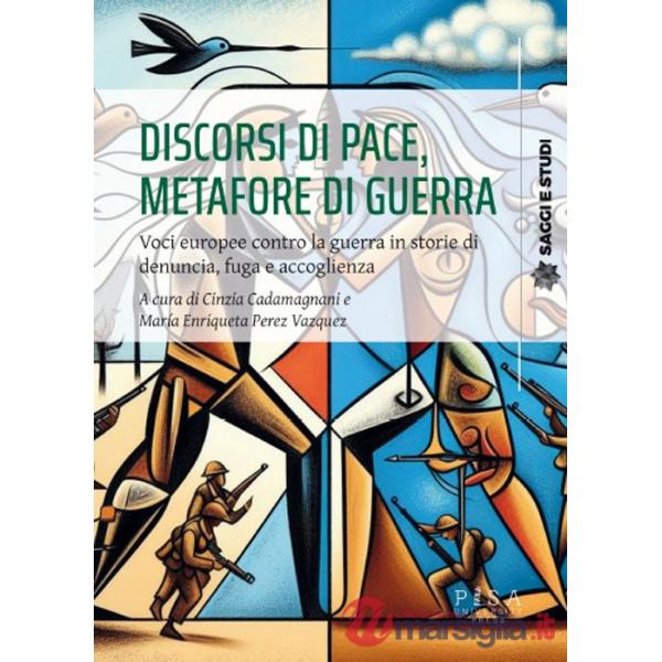 Discorsi di pace, metafore di guerra. Voci europee contro la guerra in storie di denuncia, fuga e accoglienza