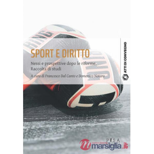 Sport e diritto. Nessi e prospettive dopo le riforme. Raccolta di studi
