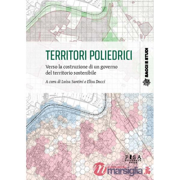 Territori poliedrici. Verso la costruzione di un governo del territorio sostenibile