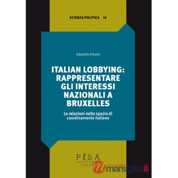 Italian lobbying: rappresentare gli interessi nazionali a Bruxelles. Le relazioni nello spazio di coordinamento italiano