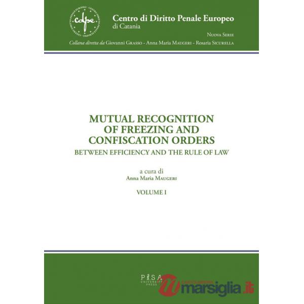 Mutual recognition of freezing and confiscation orders. Between efficiency and the rule of law