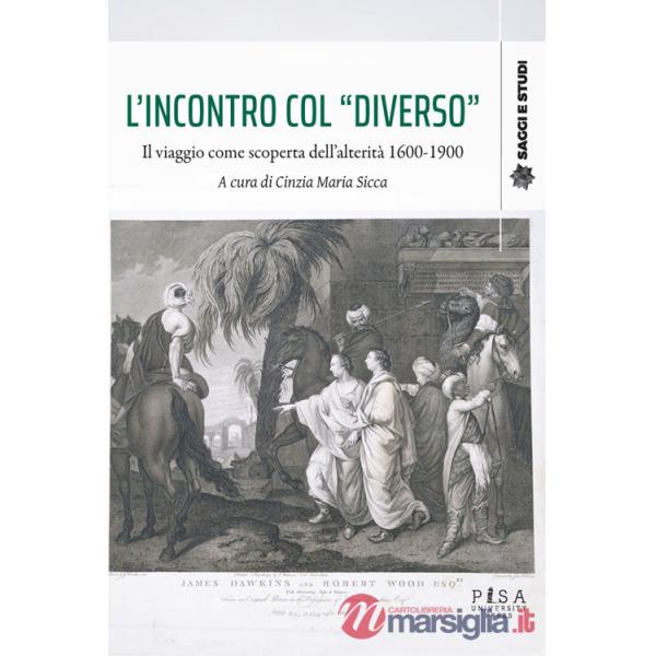 Incontro col «diverso». Il viaggio come scoperta dell'alterità 1600-1900 (L')