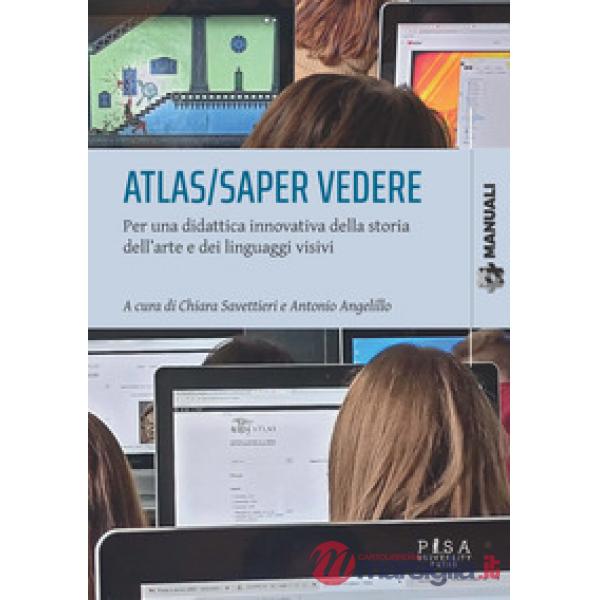 Atlas/saper vedere. Per una didattica innovativa della storia dell'arte e dei linguaggi visivi