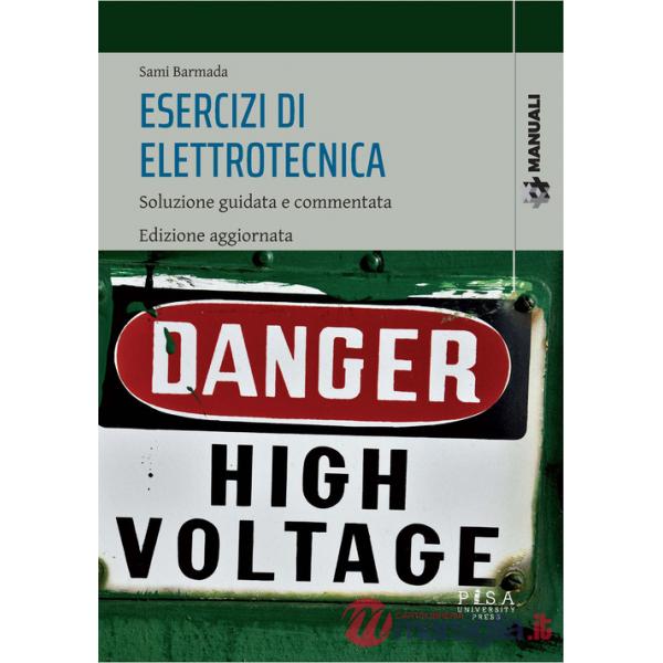 Esercizi di elettrotecnica. Soluzione guidata e commentata