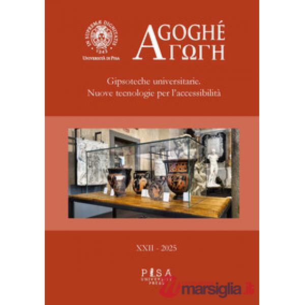 Agoghè. Atti della scuola di specializzazione in beni archeologici (2025). Vol. 22: Gipsoteche