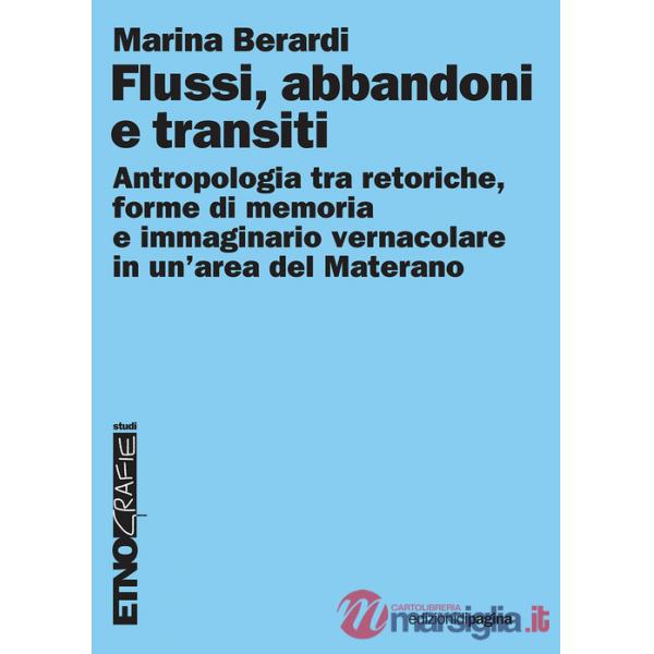 Flussi, abbandoni e transiti. Antropologia tra retoriche, forme di memoria e immaginario vernacolare in un'area del Materano