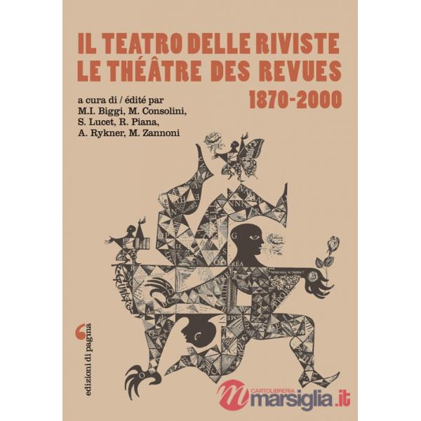 Teatro delle riviste-Le théâtre des revues 1870-2000. Ediz. bilingue (Il)