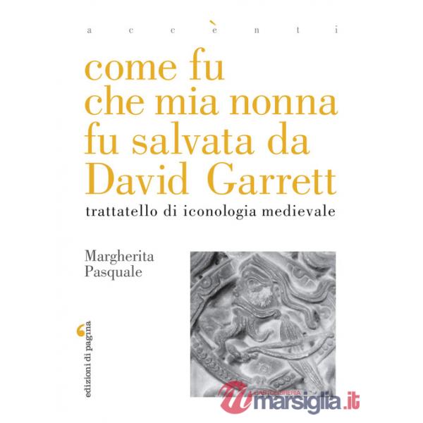 Come fu che mia nonna fu salvata da David Garrett. Trattatello di iconologia medievale