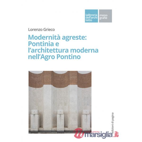 Modernità agreste: Pontinia e l'architettura moderna nell'Agro Pontino