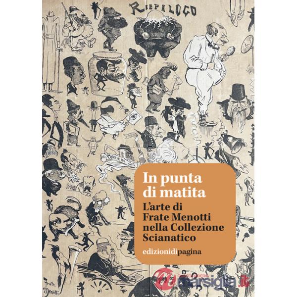 In punta di matita. L'arte di Frate Menotti nella Collezione Scianatico