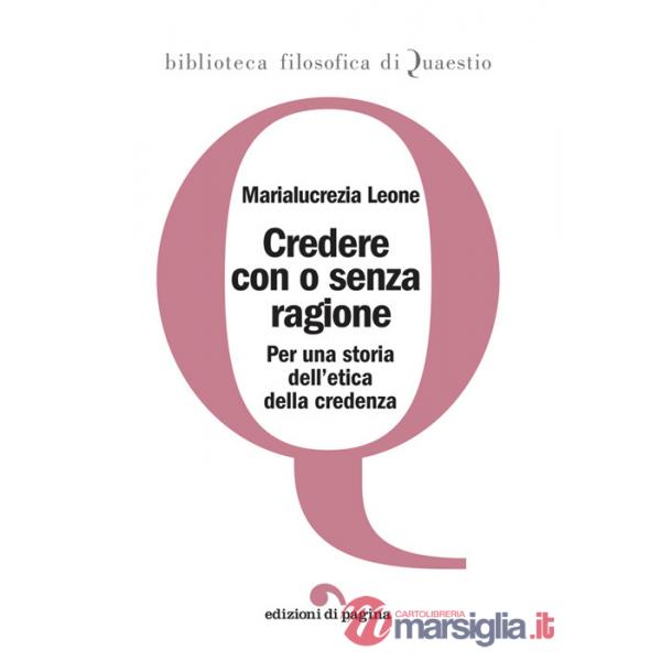 Credere con o senza ragione. Per una storia dell'etica della credenza