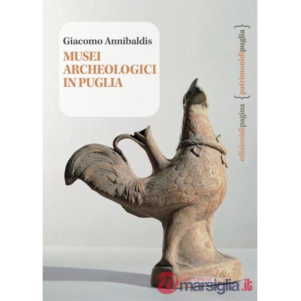 Musei archeologici in Puglia. Con carta interattiva