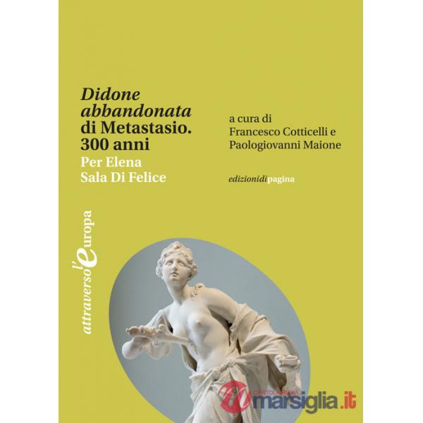 «Didone abbandonata» di Metastasio. 300 anni. Per Elena Sala Di Felice