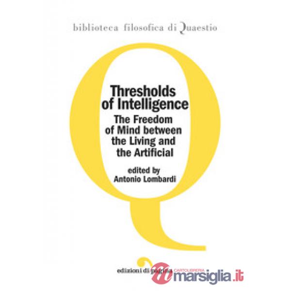 Thresholds of intelligence. The freedom of mind between the living and the artificial