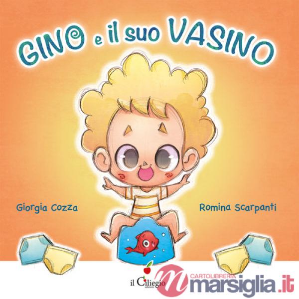 Gino e il suo vasino. Ediz. a colori