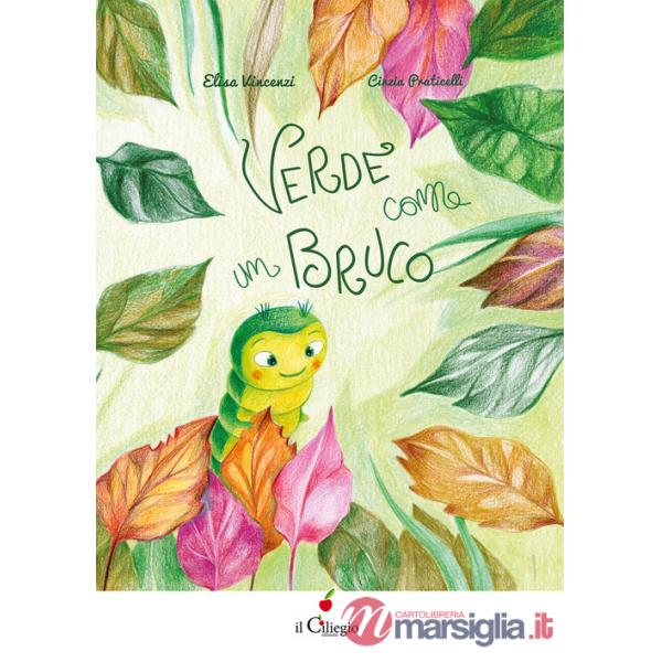 Verde come un bruco. Ediz. a colori