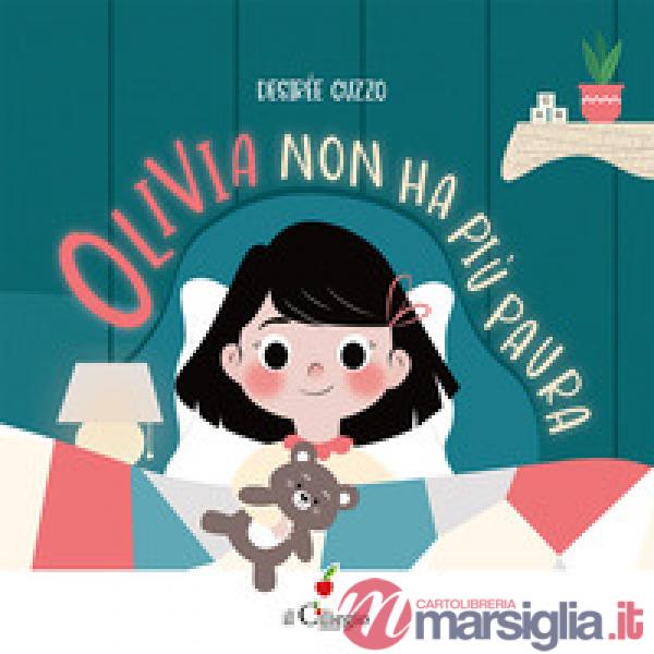 Olivia non ha più paura. Ediz. a colori