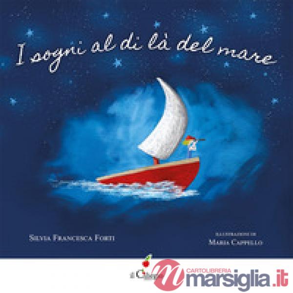 Sogni al di là del mare. Ediz. a colori (I)