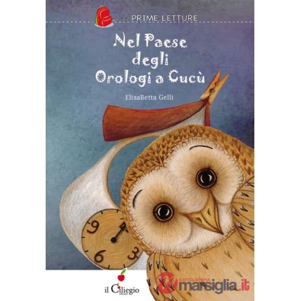 Nel paese degli orologi a cucù. Ediz. a colori