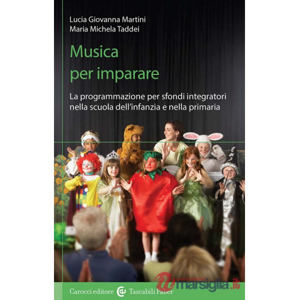 Musica per imparare. La programmazione per sfondi integratori nella scuola dell'infanzia e primaria. Con QR code