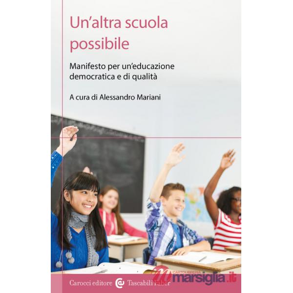 Altra scuola possibile. Manifesto per un'educazione democratica e di qualità (Un')