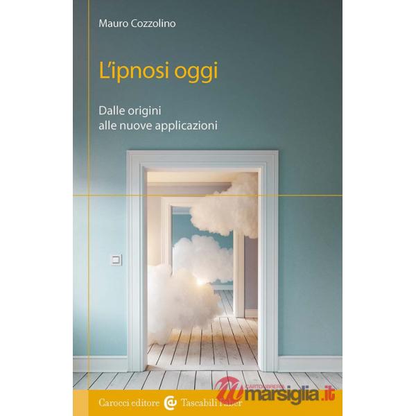 Ipnosi. Dalle origini alle nuove applicazioni (L')