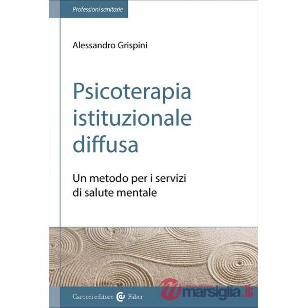Psicoterapia istituzionale diffusa. Un metodo per i servizi di salute mentale