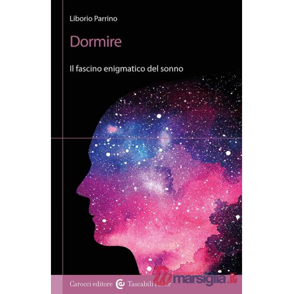 Dormire. Il fascino enigmatico del sonno