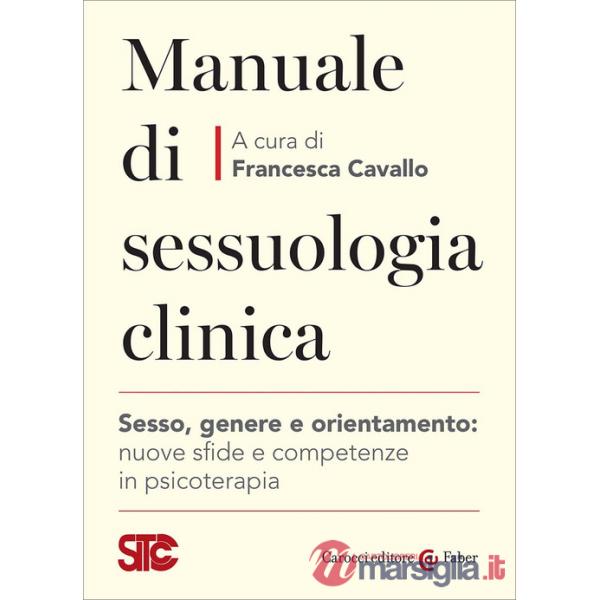 Manuale di sessuologia clinica. Sesso, genere e orientamento: nuove sfide e competenzein psicoterapia