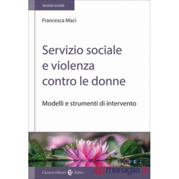 Servizio sociale e violenza contro le donne. Modelli e strumenti di intervento