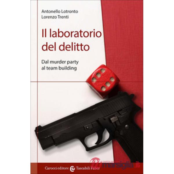 Laboratorio del delitto. Dal murder party al team building (Il)