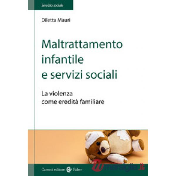 Maltrattamento infantile e servizi sociali. La violenza come eredità familiare