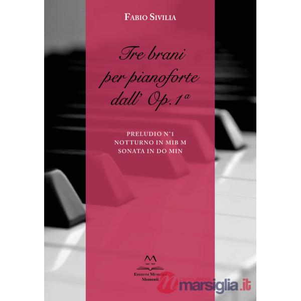 Tre brani per pianoforte dall'Op.1a. Preludio n. 1. Notturno in Mib M. Sonata in Do min. Partitura