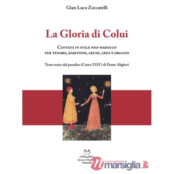 Gloria di colui. Cantata in stile neo-barocco per tenore, baritono, archi, arpa e organo. Testo tratto dal paradiso (Canto XXIV)