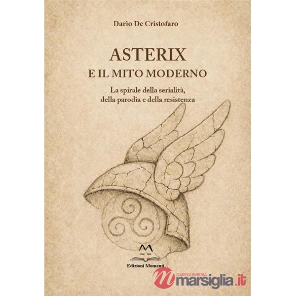 Asterix e il mito moderno. La spirale della serialità, della parodia e della resistenza