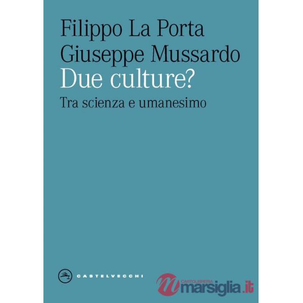 Due culture? Tra scienza e umanesimo