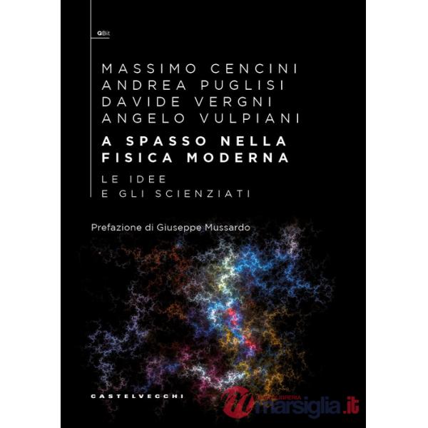 A spasso nella fisica moderna. Le idee e gli scienziati