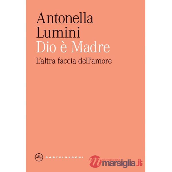 Dio è madre. L'altra faccia dell'amore