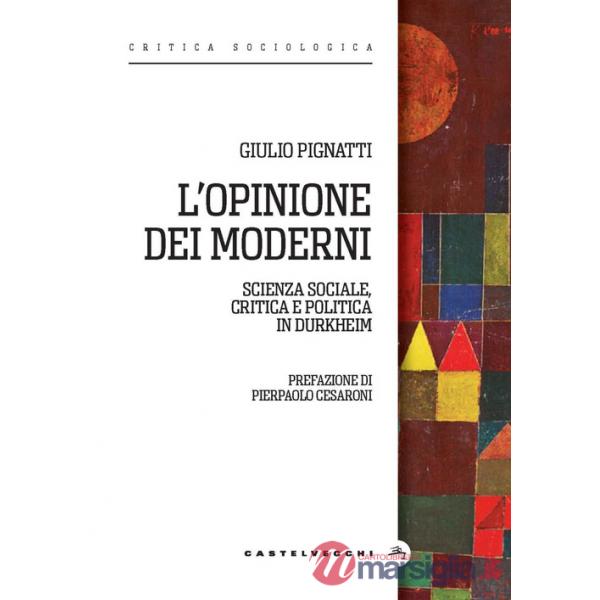 Opinione dei moderni. Scienza sociale, critica e politica in Durkheim (L')
