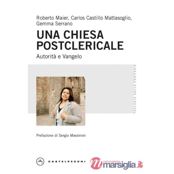 Chiesa postclericale. Autorità e Vangelo (Una)