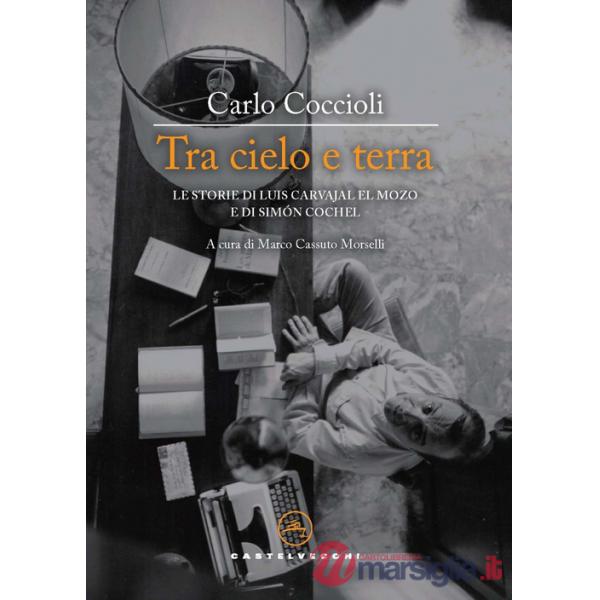 Tra cielo e terra. Le storie di Luis Carvajal el Mozo e di Simón Cochel