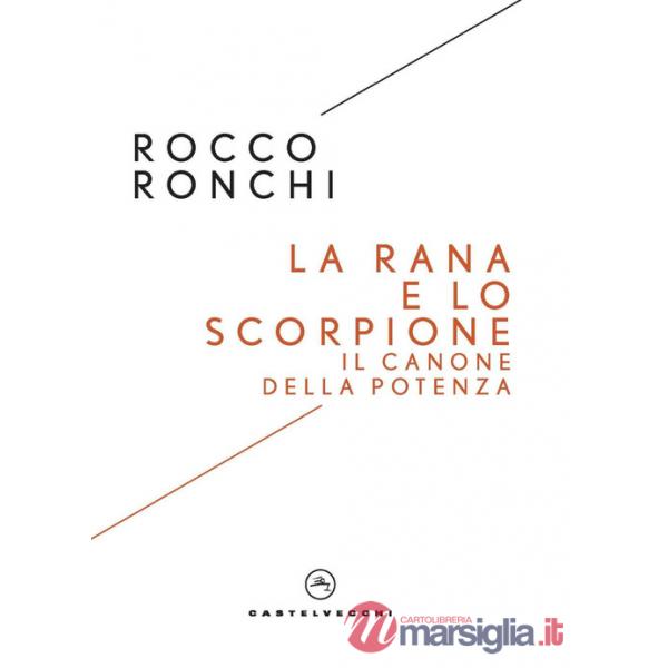 Rana e lo scorpione. Il canone della potenza (La)