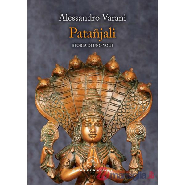 Patañjali. Storia di uno yogi