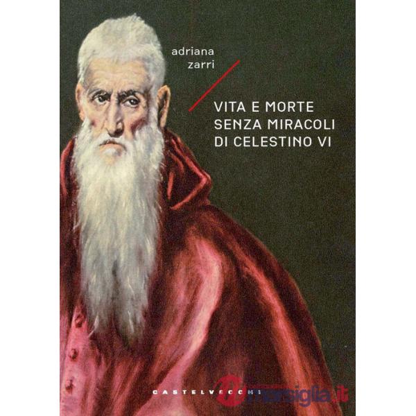 Vita e morte senza miracoli di Celestino VI