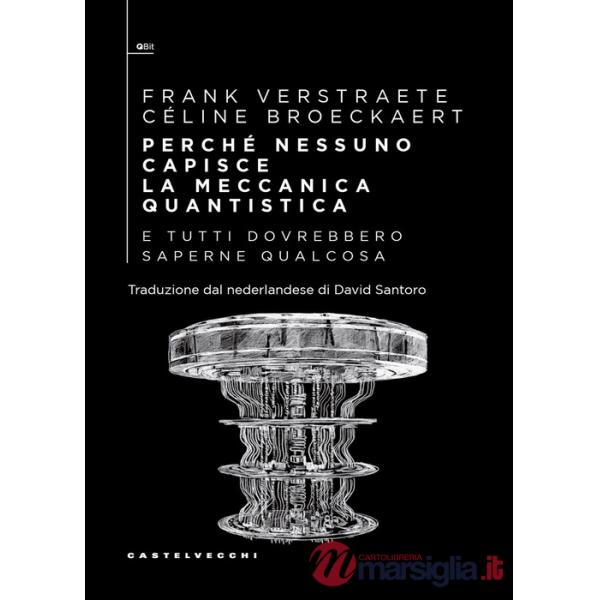 Perché nessuno capisce la meccanica quantistica e tutti dovrebbero saperne qualcosa