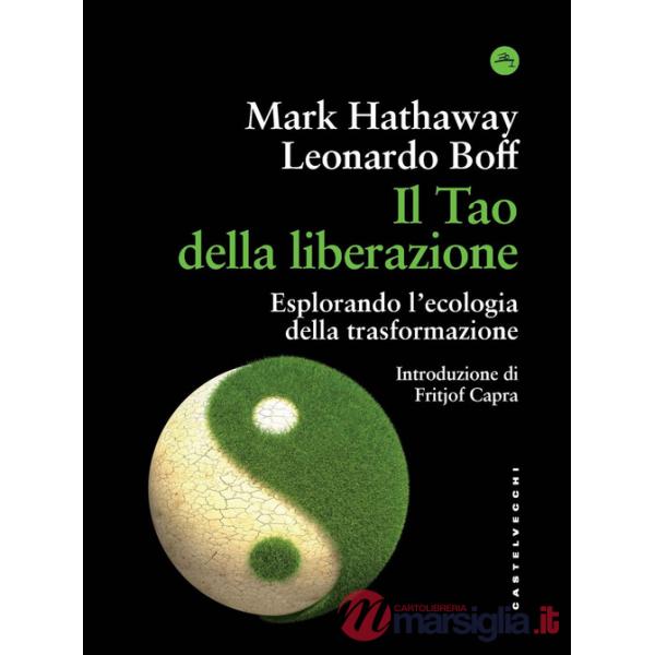 Tao della liberazione. Esplorando l'ecologia della trasformazione (Il)